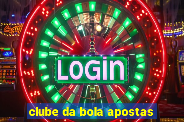 clube da bola apostas